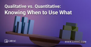 Qualitative vs. Quantitative: Knowing When to Use What